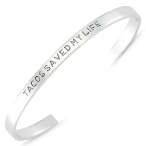 Tacos Saved My Life Silver Engraved Bracelet Cuff